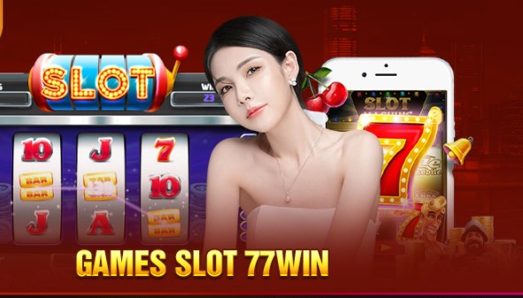 Đôi nét tổng quan về sảnh chơi Slot game 77win