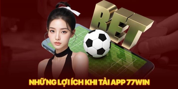 Hướng dẫn tải app 77win cho các thiết bị khác nhau