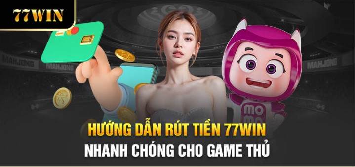 Những trường hợp thường gặp khi rút tiền 77win