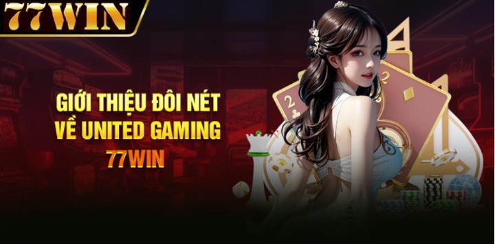 Tổng quan về United Gaming 77win